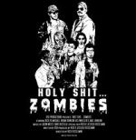 Holy Shit.... Zombies!