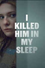 I Killed Him in My Sleep